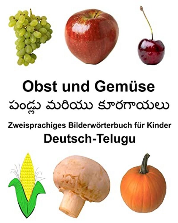 Deutsch-Telugu Obst Und Gemüse Zweisprachiges Bilderwörterbuch Für Kinder-..