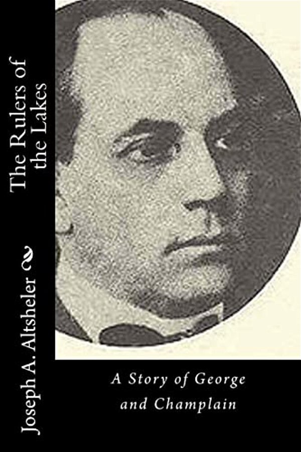 The Rulers Of The Lakes: A Story Of George And Champlain-..