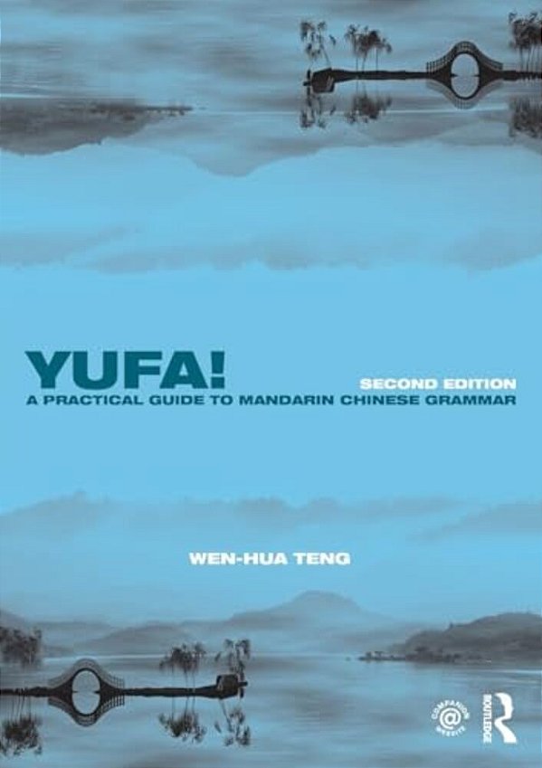 Yufa! A Practical Guide To Mandarin Chinese Grammar-..