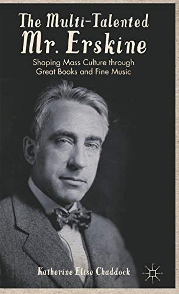 The Multi-Talented Mr. Erskine: Shaping Mass Culture Through Great Books And Fine Music-..