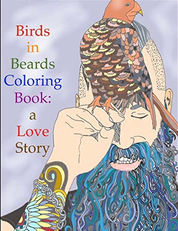 Birds In Beards Coloring Book: A Love Story. -..