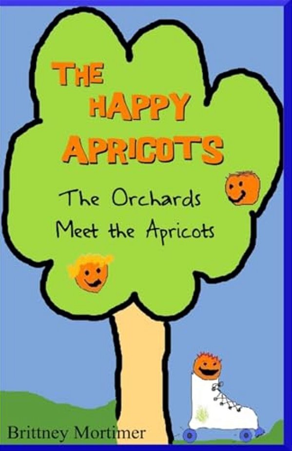 The Happy Apricots: The Orchards Meet The Apricots-..