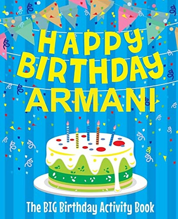 Happy Birthday Armani - The Big Birthday Activity Book: Personalized Children's Activity Book-..