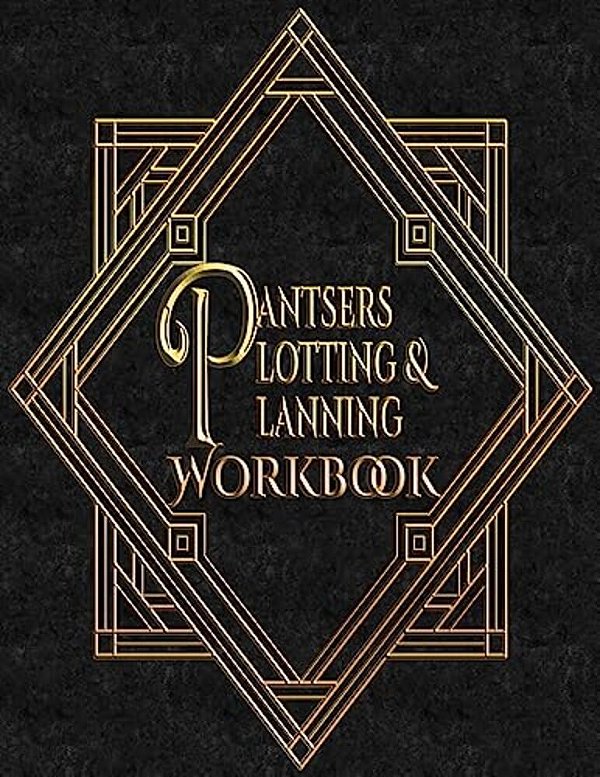 Pantsers Plotting & Planning Workbook 46-..