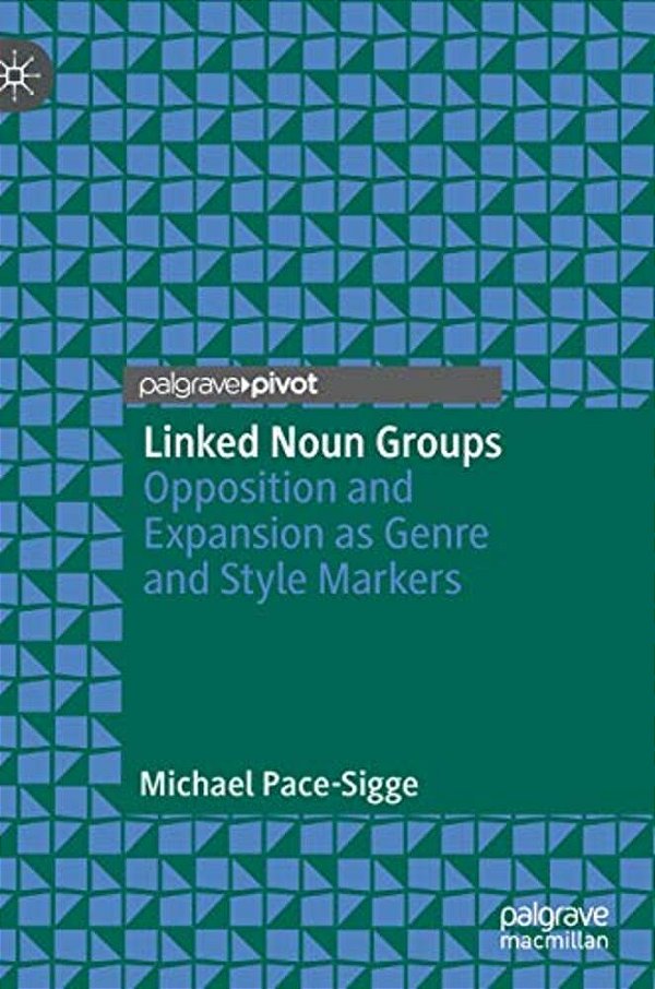 Linked Noun Groups: Opposition And Expansion As Genre And Style Markers-..