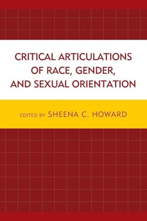 Critical Articulations Of Race, Gender, And Sexual Orientation-..