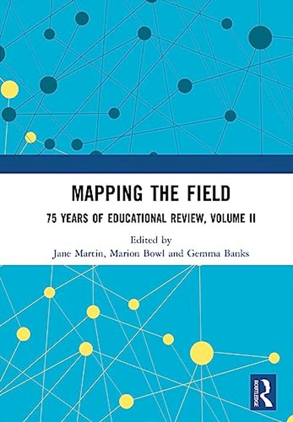 Mapping The Field: 75 Years Of Educational Review, Volume II-..
