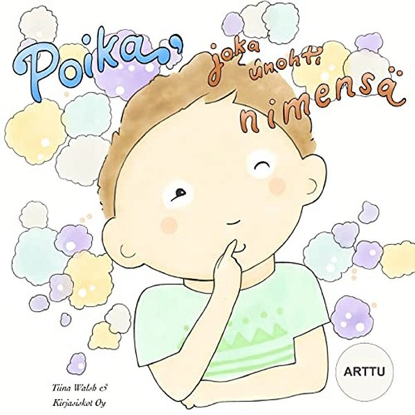 Poika, Joka Unohti Nimensä Arttu-..