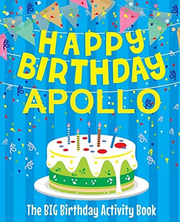 Happy Birthday Apollo - The Big Birthday Activity Book: Personalized Children's Activity Book-..