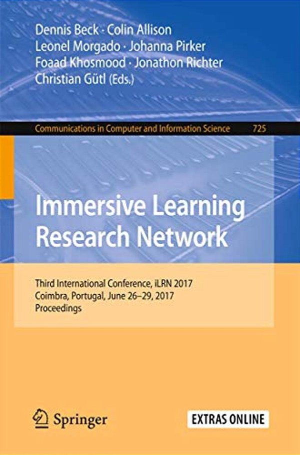 Immersive Learning Research Network: Third International Conference, Ilrn 2017, Coimbra, Portugal, June 26-29, 2017. Proceedings-..