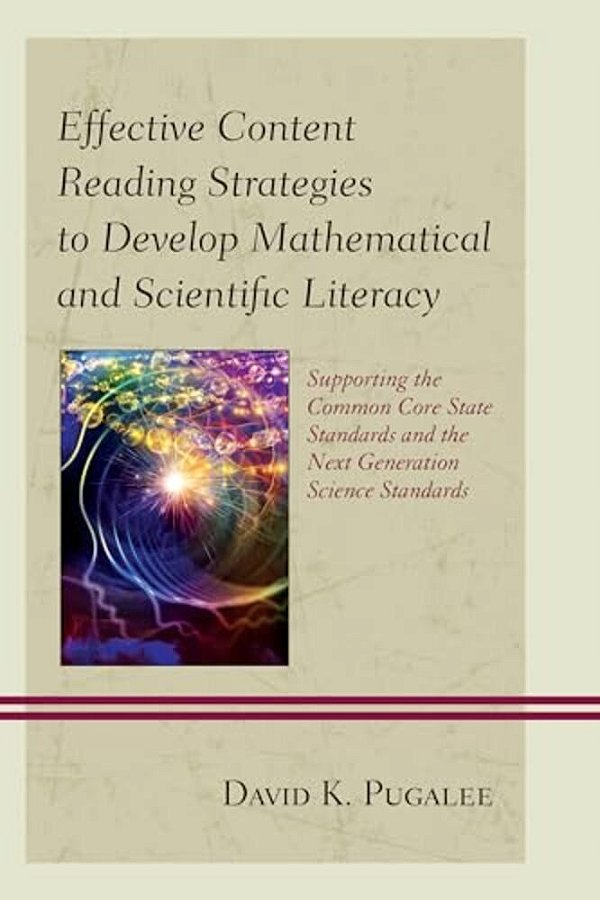 Effective Content Reading Strategies To Develop Mathematical And Scientific Literacy: Supporting The Common Core State Standards And The Next Generati-..