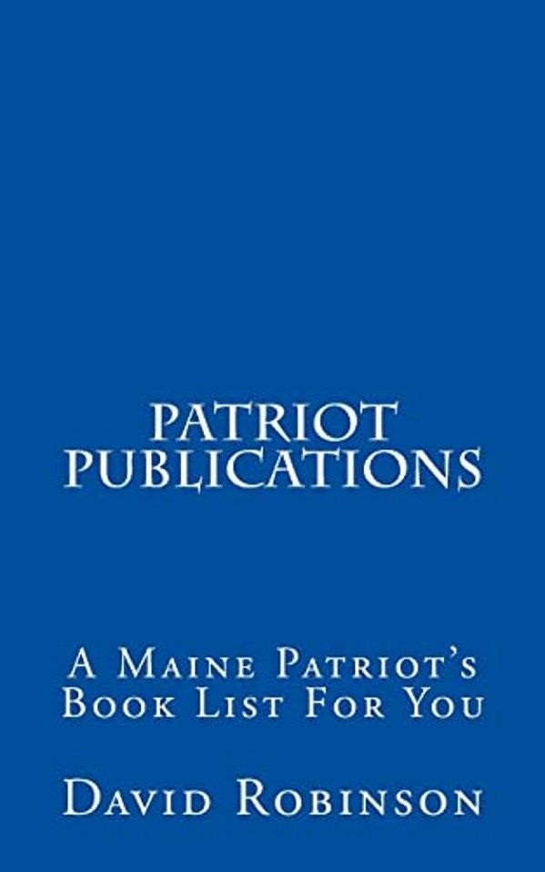 Patriot Publications: A Maine Patriot's Book List For You-..