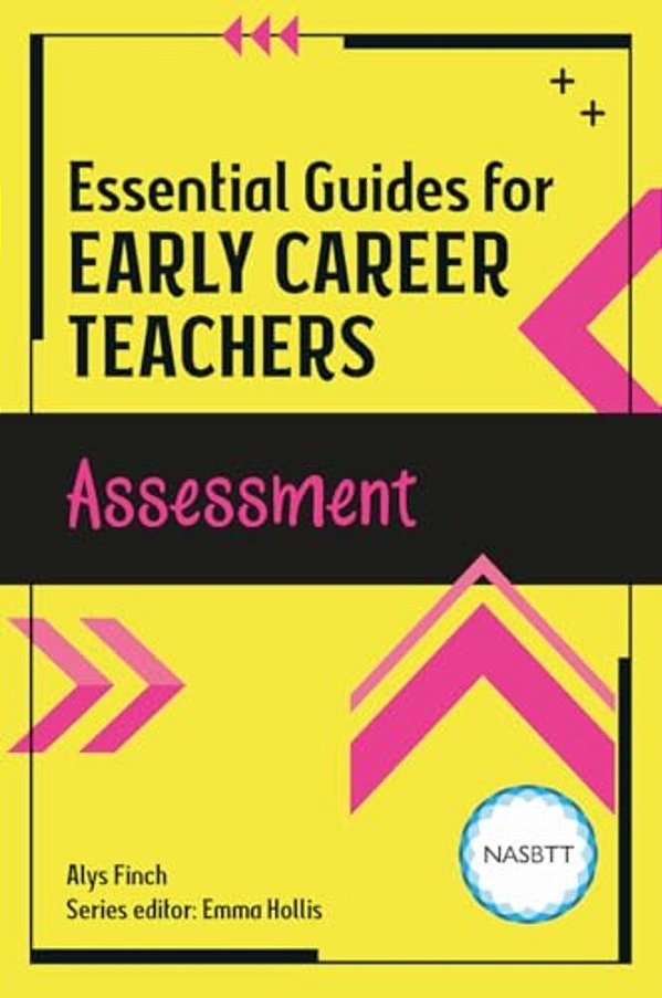 Essential Guides For Early Career Teachers: Assessment-..