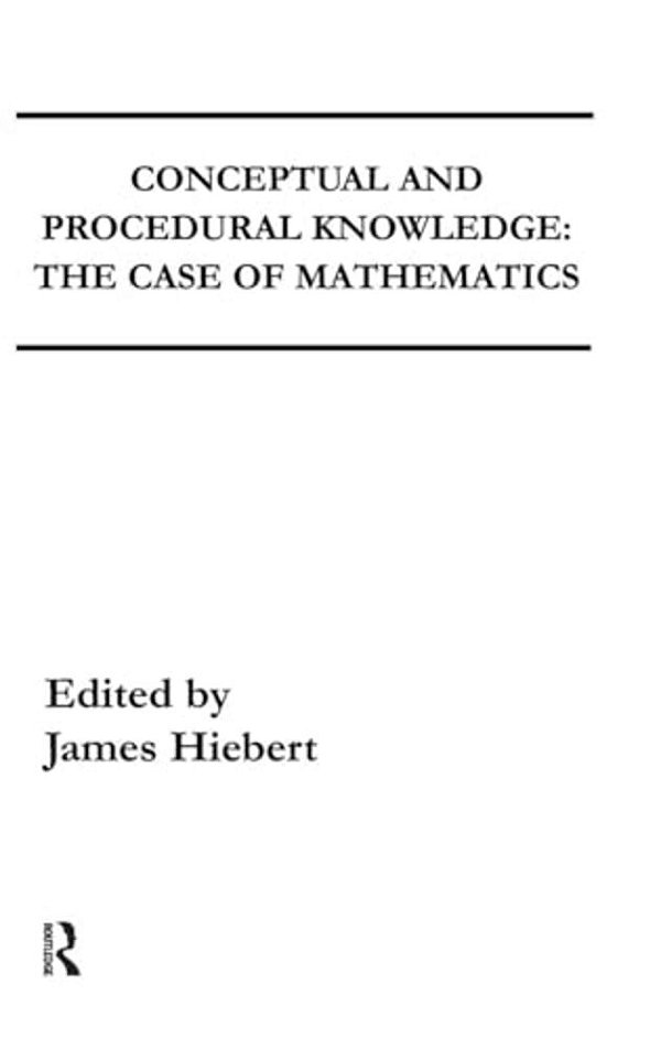 Conceptual And Procedural Knowledge: The Case Of Mathematics-..