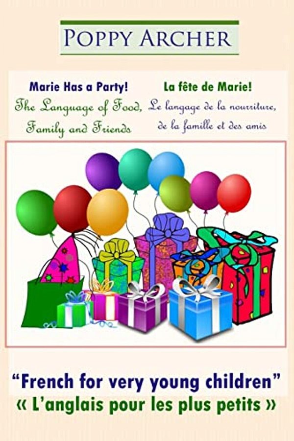Marie Has A Party!/La Fête De Marie!: The Language Of Food, Family And Friends/Le Langage De La Nourriture, De La Famille Et Des Amis-..