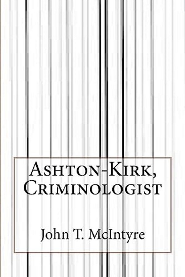 Ashton-Kirk, Criminologist-..