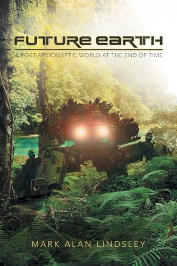 Future Earth: A Post-Apocalyptic World At The End Of Time-..