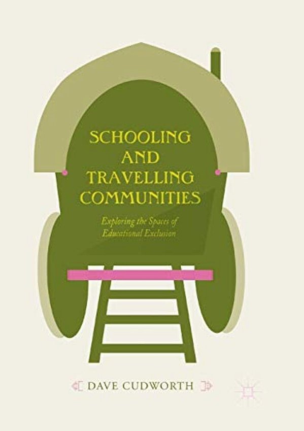Schooling And Travelling Communities: Exploring The Spaces Of Educational Exclusion-..