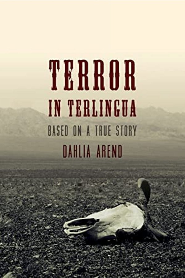Terror In Terlingua: Based On A True Story-..