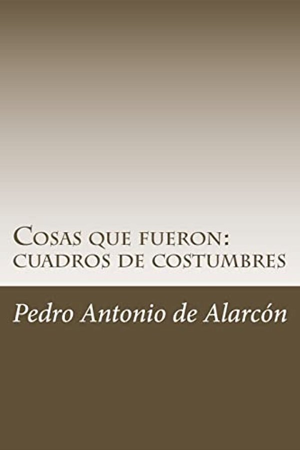 Cosas Que Fueron: Cuadros De Costumbres-..