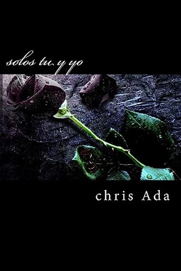 Solos Tu Y Yo: El Amor Nunca Llega Como Lo Esperamos-..