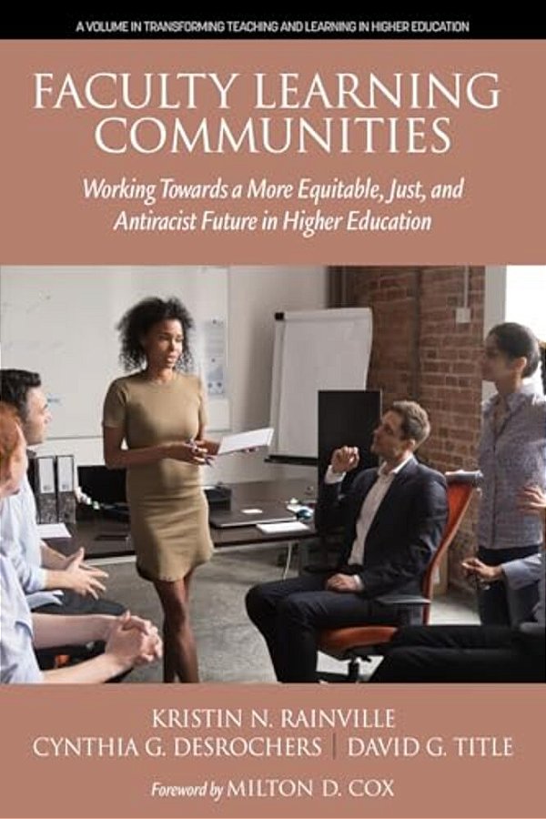 Faculty Learning Communities: Working Towards A More Equitable, Just, And Antiracist Future In Higher Education-..