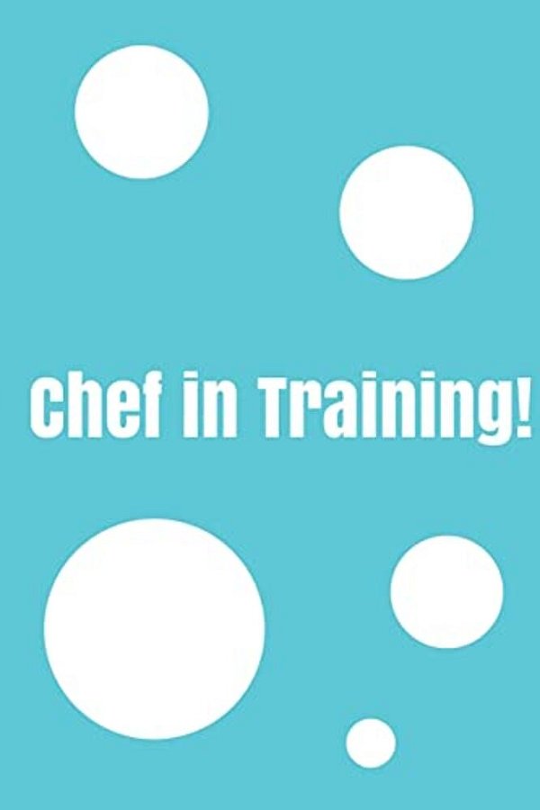 Chef In Training!: Create Your Own Cookbook, Children's Cookbook, Fill In Cookbook, 6 X 9 Inches, Contains Space For Over 60 Recipes-..