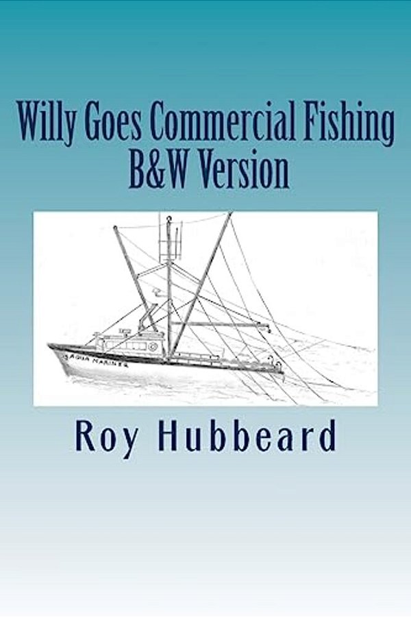 Willy Goes Commercial Fishing B&w Version-..