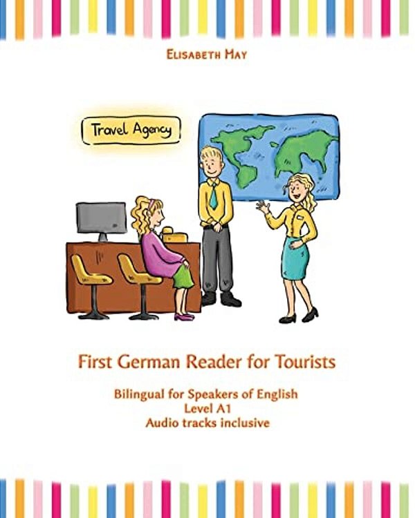 First German Reader For Tourists: Bilingual For Speakers Of English Level A1-..