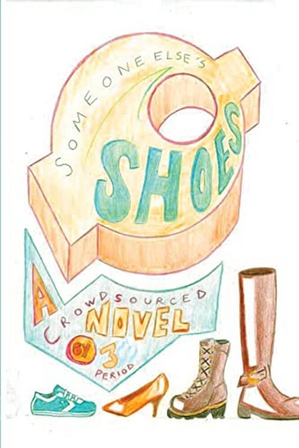 Someone Else's Shoes (3RD Period Edition): A Crowd-Sourced Novel For Young Adults-..