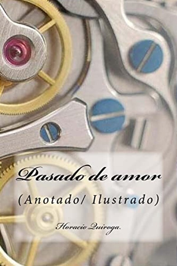 Pasado De Amor: (Anotado/Ilustrado)-..