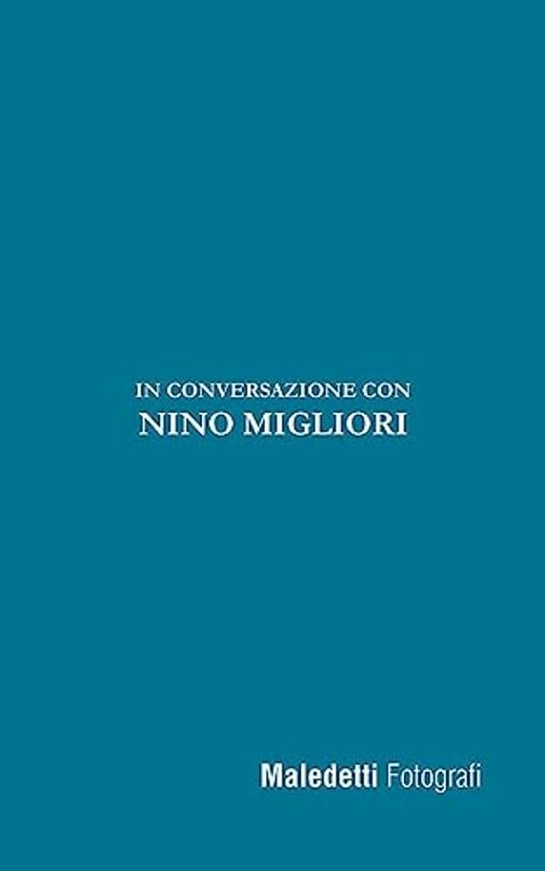 Maledetti Fotografi: In Conversazione Con Nino Migliori-..