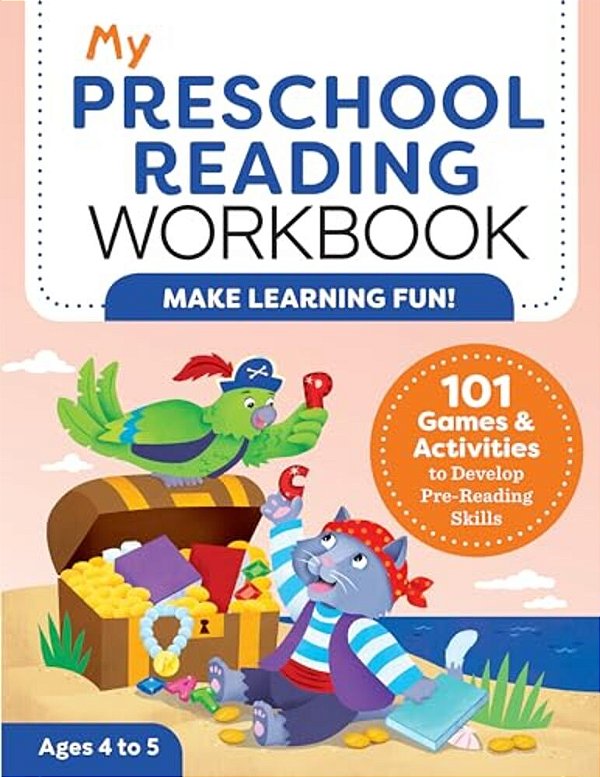 My Preschool Reading Workbook: 101 Games & Activities To Develop Pre-Reading Skills-..