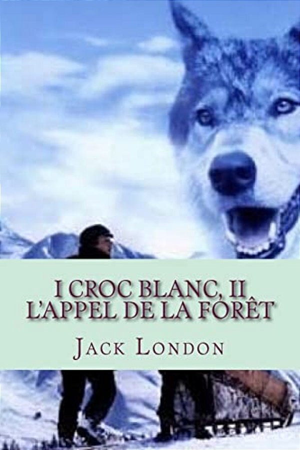 I Croc Blanc, II L'Appel De La Foret-..