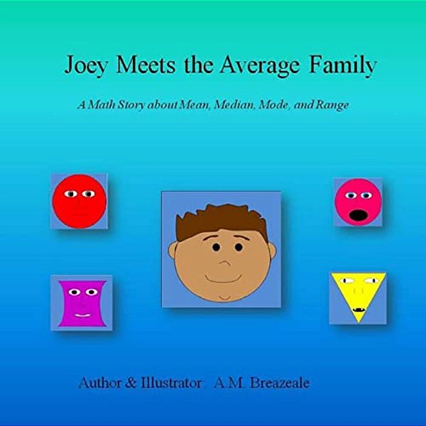 Joey Meets The Average Family: A Math Story About Mean, Median, Mode, And Range-..