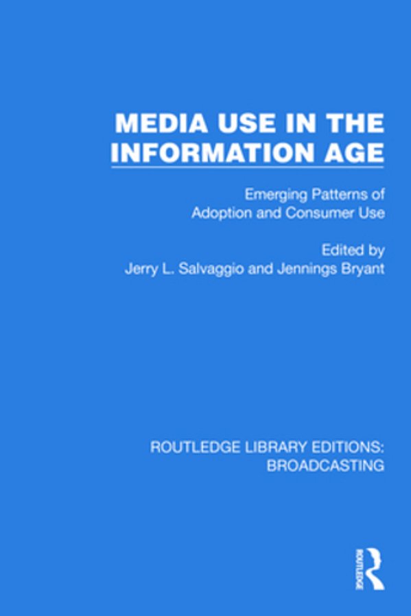 Media Use In The Information Age: Emerging Patterns Of Adoption And Consumer Use-..
