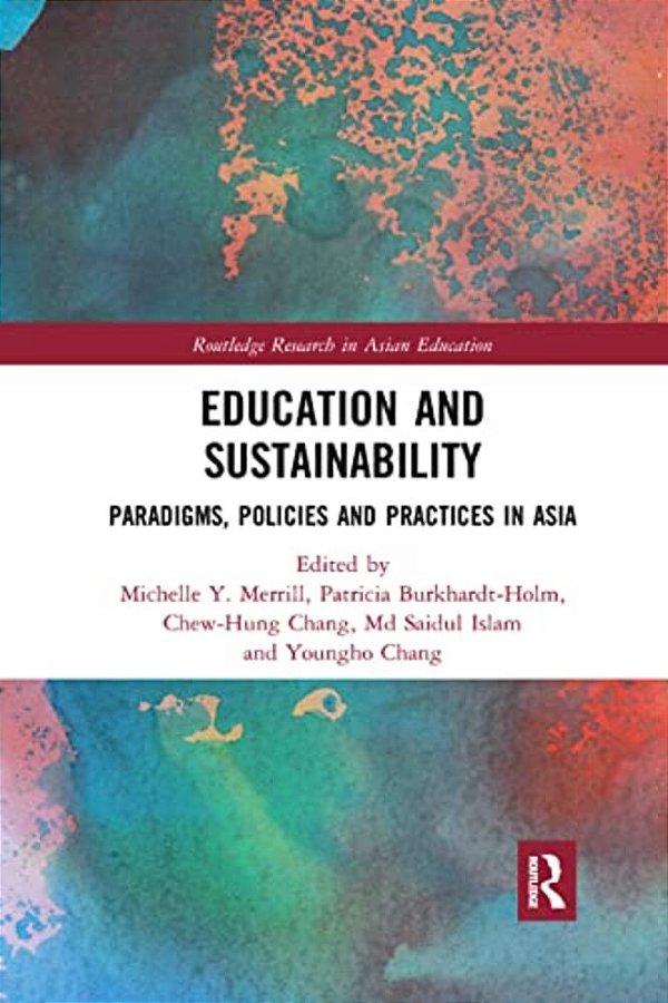 Education And Sustainability: Paradigms, Policies And Practices In Asia-..