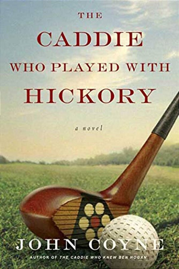 The Caddie Who Played With Hickory-..