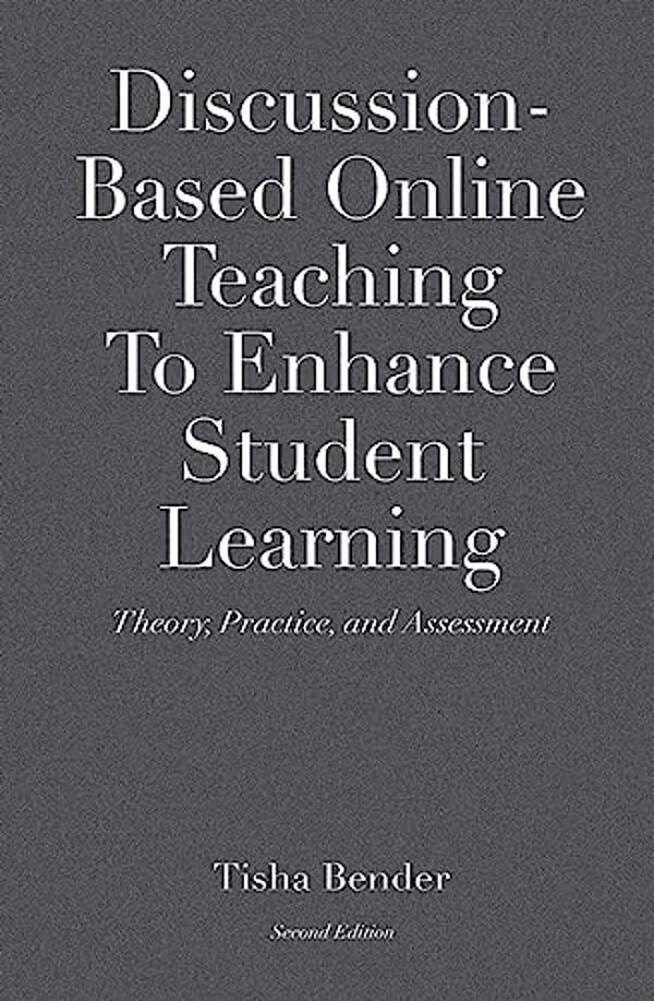 Discussion-Based Online Teaching To Enhance Student Learning: Theory, Practice And Assessment-..