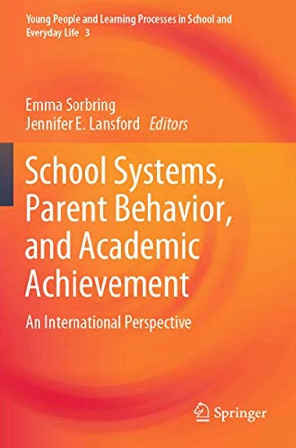 School Systems, Parent Behavior, And Academic Achievement: An International Perspective-..