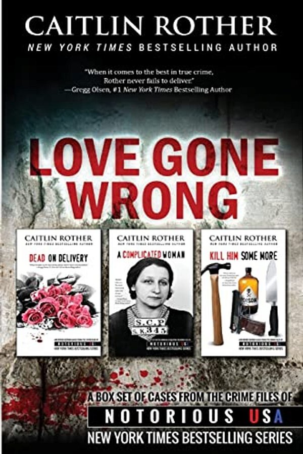 Love Gone Wrong (True Crime Box Set, Notorious USA)-..
