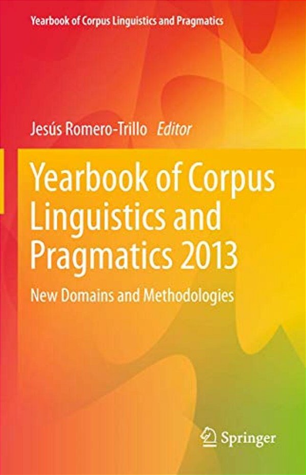 Yearbook Of Corpus Linguistics And Pragmatics 2013: New Domains And Methodologies-..