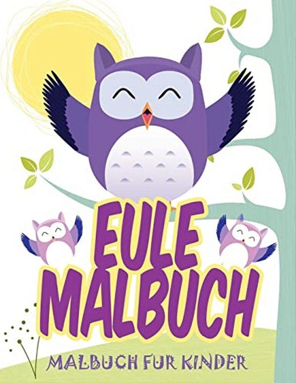 Eule Malbuch: Malbuch Fur Kinder-..