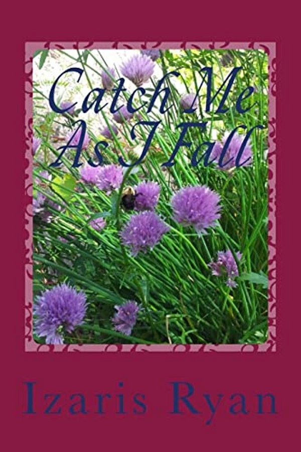 Catch Me As I Fall: For This Girl Life Is Unexpected-..