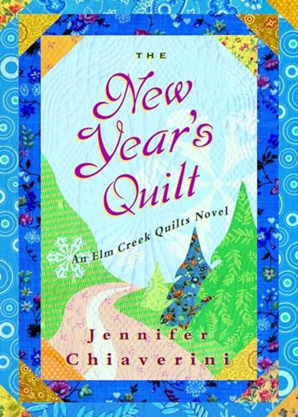 The New Year's Quilt: An Elm Creek Quilts Novel-..