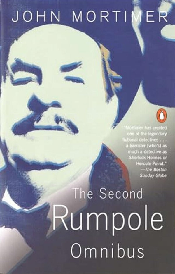 The Second Rumpole Omnibus: Rumpole For The Defence/Rumpole And The Golden Thread/Rumpole's Last Case-..