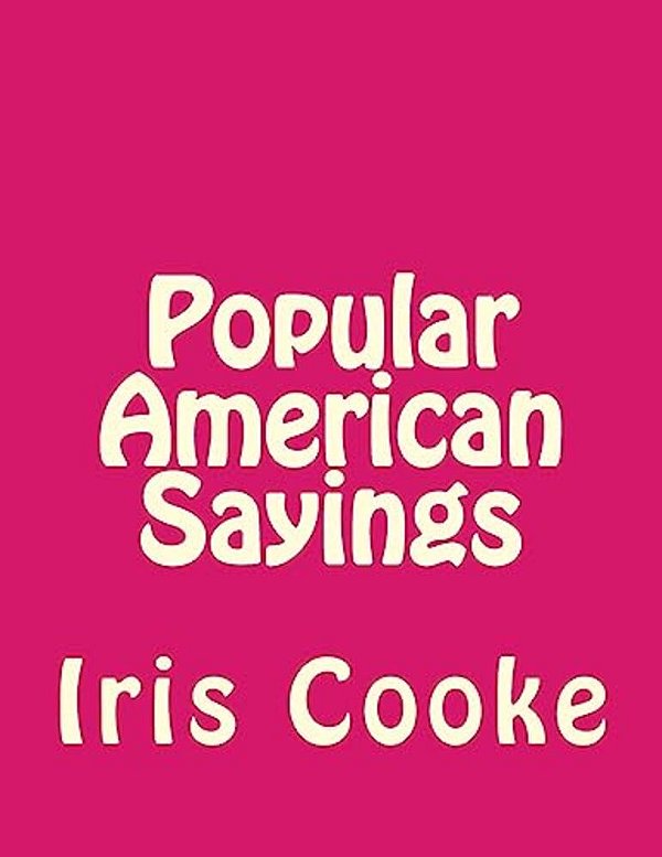Popular American Sayings-..