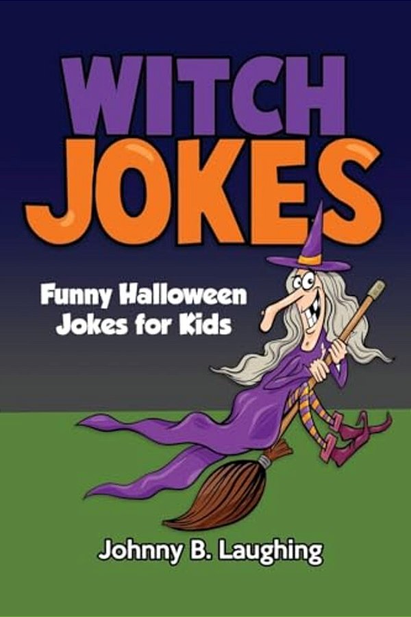 Witch Jokes: Funny Halloween Jokes For Kids-..