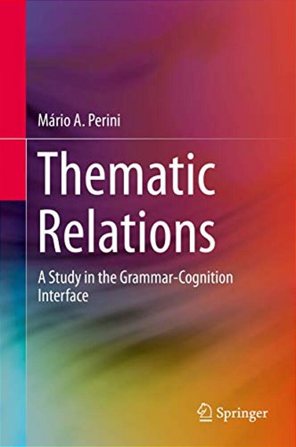 Thematic Relations: A Study In The Grammar-Cognition Interface-..