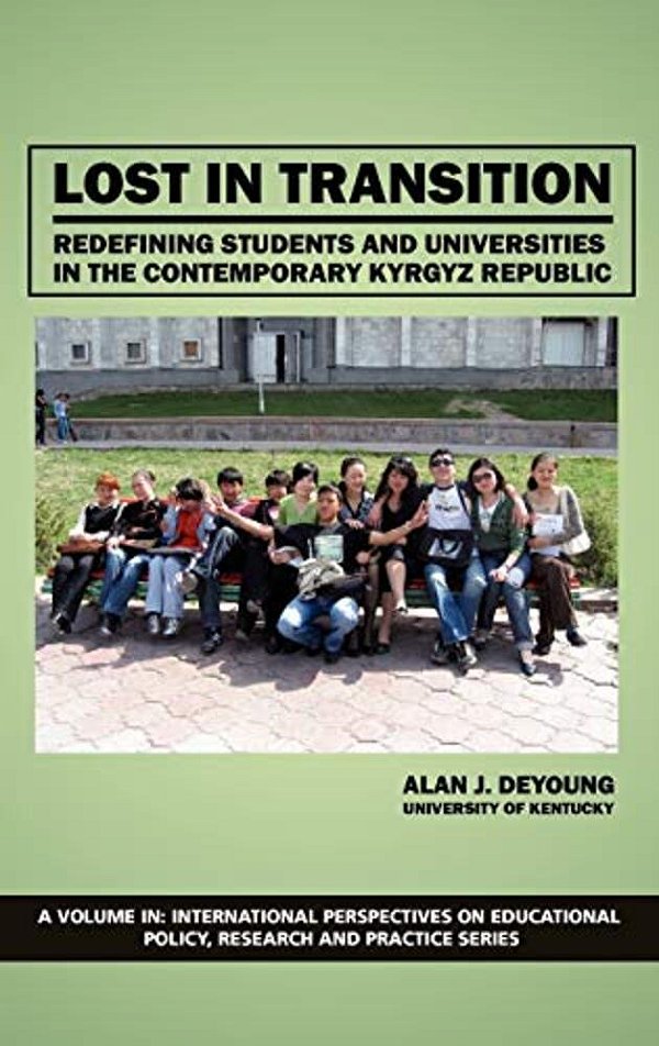 Lost In Transition: Redefining Students And Universities In The Contemporary Kyrgyz Republic (Hc)-..
